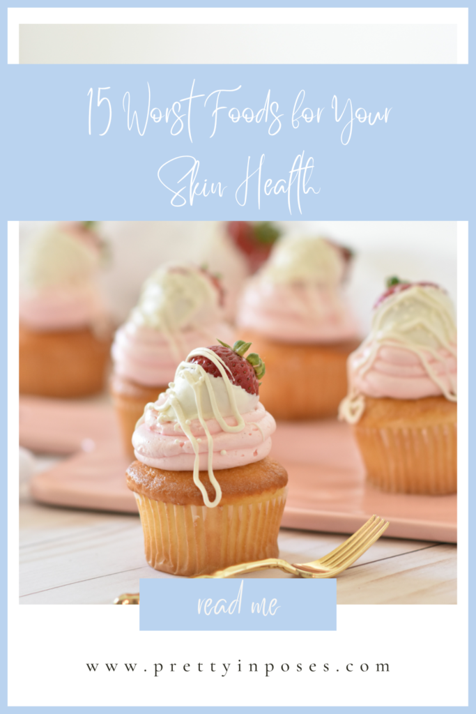 15 Worst Foods for Your Skin Health