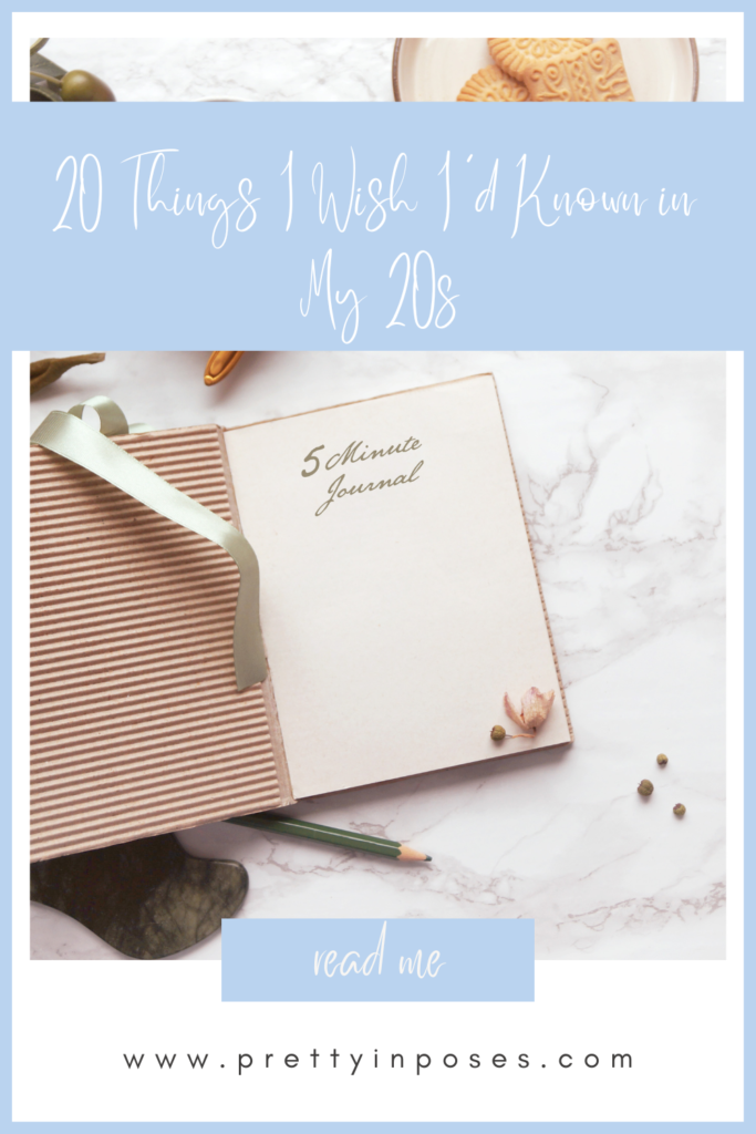 while I can't turn back the clock on myself, I can at least share some of the advice I've gathered thus far.
Here are 20 things I wish I'd known in my 20s.